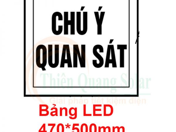 Bảng đèn LED chú ý quan sát 470*500mm